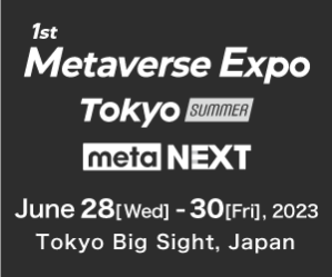 Metaverse Expo Tokyo - meta NEXT -