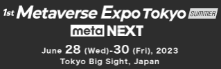 Metaverse Expo Tokyo - meta NEXT -