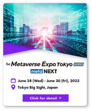 Metaverse Expo Tokyo [Summer] - meta NEXT -